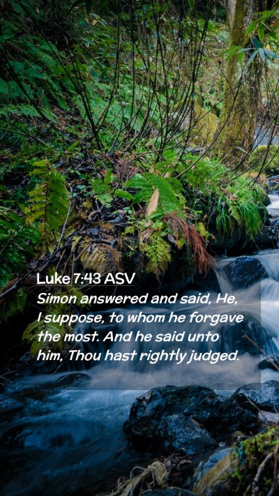 Picture 02 - Luke 7:43 ASV Mobile Phone Wallpaper - Simon answered and said, He, I suppose, to whom - Mobile Bible Verse Wallpaper