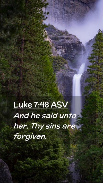 Picture 02 - Luke 7:48 ASV Mobile Phone Wallpaper - And he said unto her, Thy sins are - Mobile Bible Verse Wallpaper