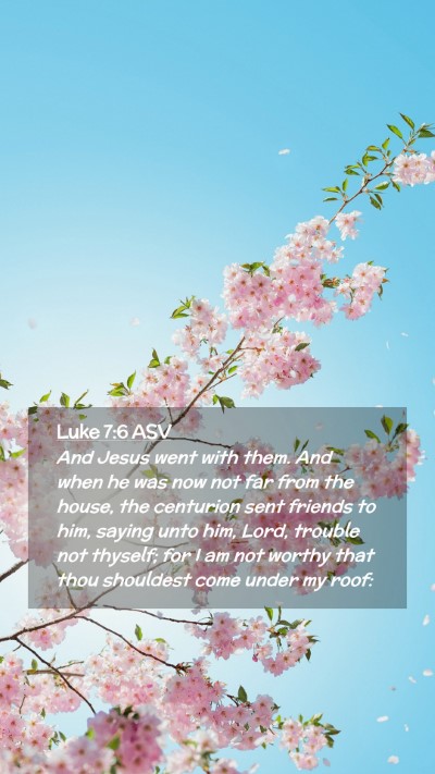 Picture 02 - Luke 7:6 ASV Mobile Phone Wallpaper - And Jesus went with them. And when he was now not - Mobile Bible Verse Wallpaper