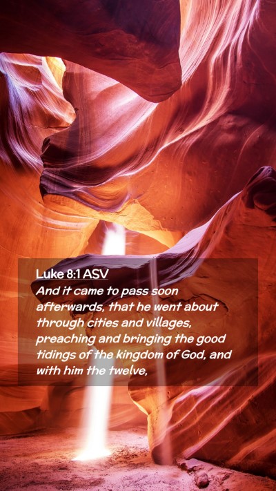 Picture 02 - Luke 8:1 ASV Mobile Phone Wallpaper - And it came to pass soon afterwards, that he went - Mobile Bible Verse Wallpaper