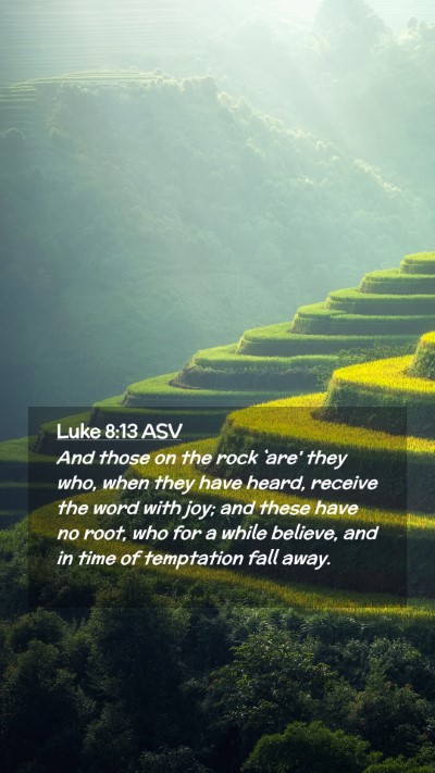 Picture 02 - Luke 8:13 ASV Mobile Phone Wallpaper - And those on the rock `are' they who, when they - Mobile Bible Verse Wallpaper
