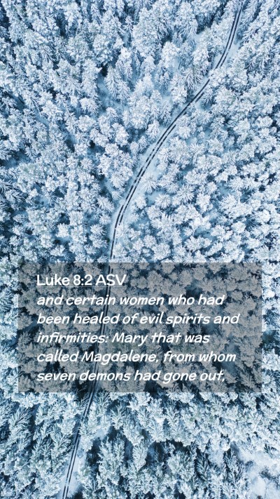Picture 02 - Luke 8:2 ASV Mobile Phone Wallpaper - and certain women who had been healed of evil - Mobile Bible Verse Wallpaper