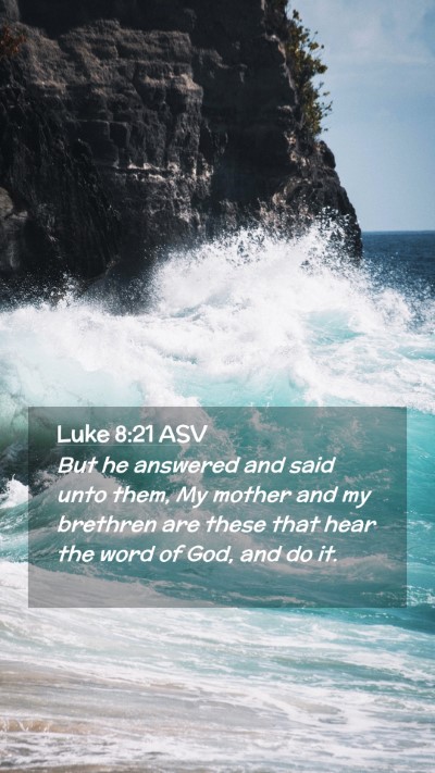 Picture 02 - Luke 8:21 ASV Mobile Phone Wallpaper - But he answered and said unto them, My mother and - Mobile Bible Verse Wallpaper