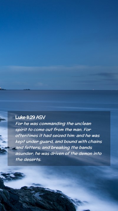 Picture 02 - Luke 8:29 ASV Mobile Phone Wallpaper - For he was commanding the unclean spirit to come - Mobile Bible Verse Wallpaper