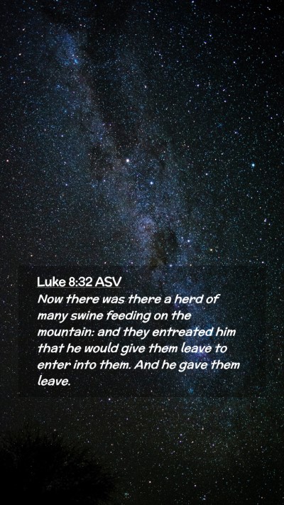 Picture 02 - Luke 8:32 ASV Mobile Phone Wallpaper - Now there was there a herd of many swine feeding - Mobile Bible Verse Wallpaper