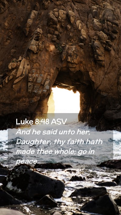 Picture 02 - Luke 8:48 ASV Mobile Phone Wallpaper - And he said unto her, Daughter, thy faith hath - Mobile Bible Verse Wallpaper