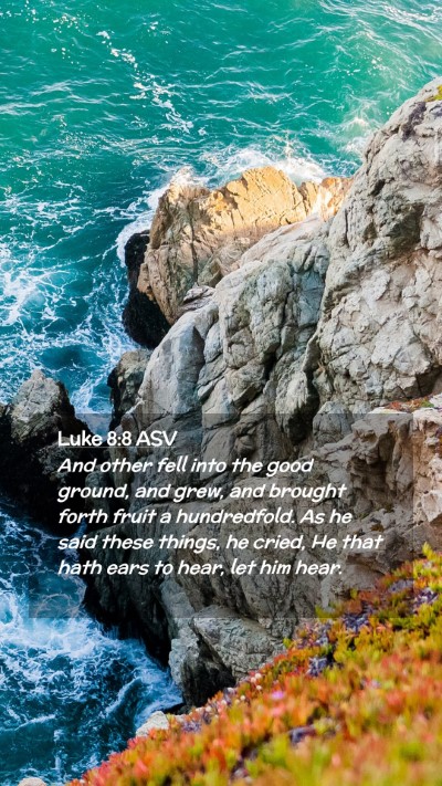 Picture 02 - Luke 8:8 ASV Mobile Phone Wallpaper - And other fell into the good ground, and grew, - Mobile Bible Verse Wallpaper