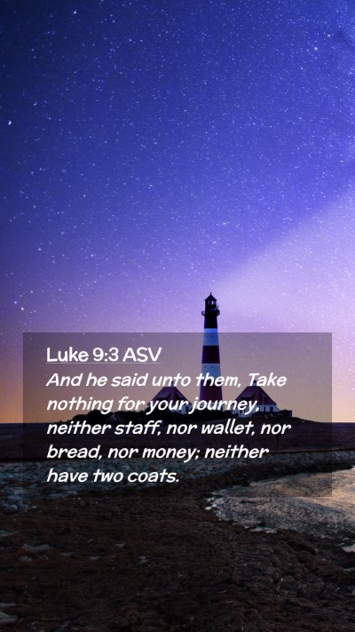 Picture 02 - Luke 9:3 ASV Mobile Phone Wallpaper - And he said unto them, Take nothing for your - Mobile Bible Verse Wallpaper