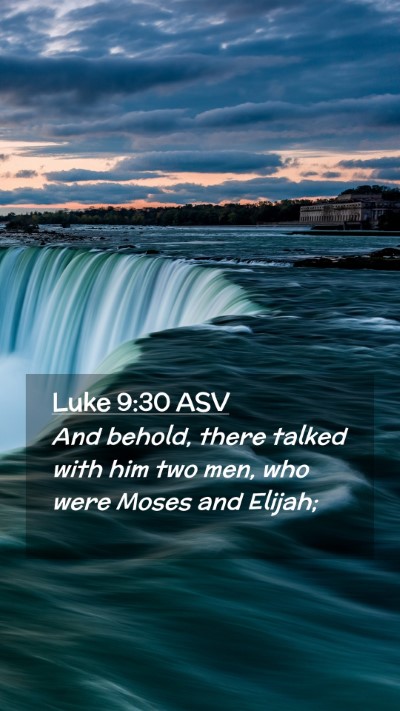 Picture 02 - Luke 9:30 ASV Mobile Phone Wallpaper - And behold, there talked with him two men, who - Mobile Bible Verse Wallpaper