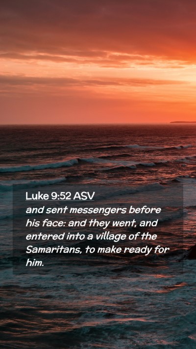 Picture 02 - Luke 9:52 ASV Mobile Phone Wallpaper - and sent messengers before his face: and they - Mobile Bible Verse Wallpaper