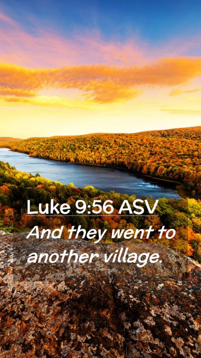 Picture 02 - Luke 9:56 ASV Mobile Phone Wallpaper - And they went to another - Mobile Bible Verse Wallpaper