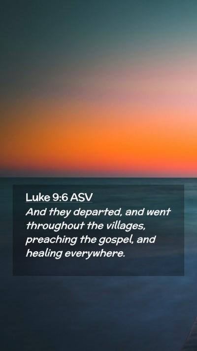 Picture 02 - Luke 9:6 ASV Mobile Phone Wallpaper - And they departed, and went throughout the - Mobile Bible Verse Wallpaper