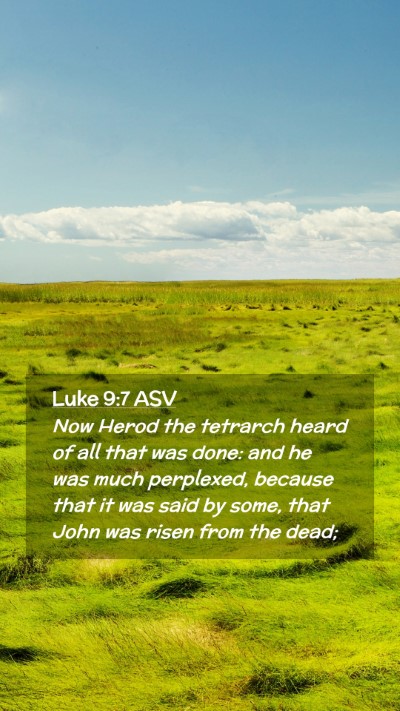 Picture 02 - Luke 9:7 ASV Mobile Phone Wallpaper - Now Herod the tetrarch heard of all that was - Mobile Bible Verse Wallpaper