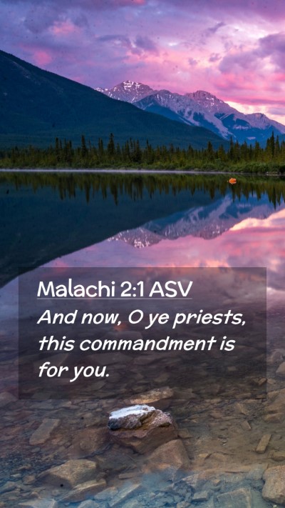 Picture 02 - Malachi 2:1 ASV Mobile Phone Wallpaper - And now, O ye priests, this commandment is for - Mobile Bible Verse Wallpaper