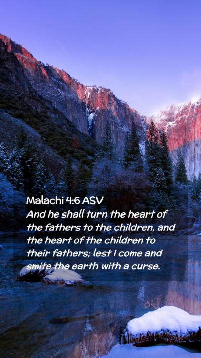 Picture 02 - Malachi 4:6 ASV Mobile Phone Wallpaper - And he shall turn the heart of the fathers to the - Mobile Bible Verse Wallpaper