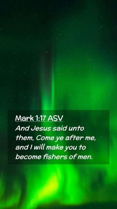 Picture 02 - Mark 1:17 ASV Mobile Phone Wallpaper - And Jesus said unto them, Come ye after me, and I - Mobile Bible Verse Wallpaper