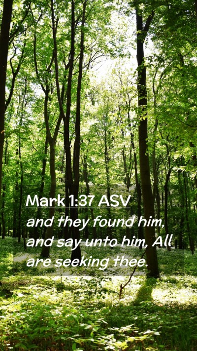 Picture 02 - Mark 1:37 ASV Mobile Phone Wallpaper - and they found him, and say unto him, All are - Mobile Bible Verse Wallpaper