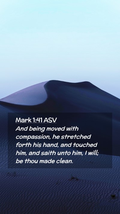 Picture 02 - Mark 1:41 ASV Mobile Phone Wallpaper - And being moved with compassion, he stretched - Mobile Bible Verse Wallpaper