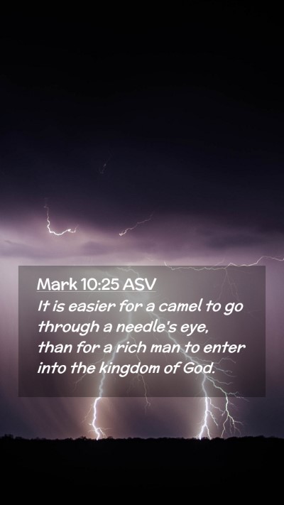 Picture 02 - Mark 10:25 ASV Mobile Phone Wallpaper - It is easier for a camel to go through a needle's - Mobile Bible Verse Wallpaper
