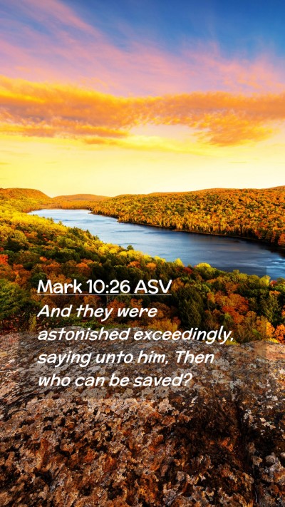 Picture 02 - Mark 10:26 ASV Mobile Phone Wallpaper - And they were astonished exceedingly, saying unto - Mobile Bible Verse Wallpaper