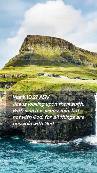 Picture 02 - Mark 10:27 ASV Mobile Phone Wallpaper - Jesus looking upon them saith, With men it is - Mobile Bible Verse Wallpaper