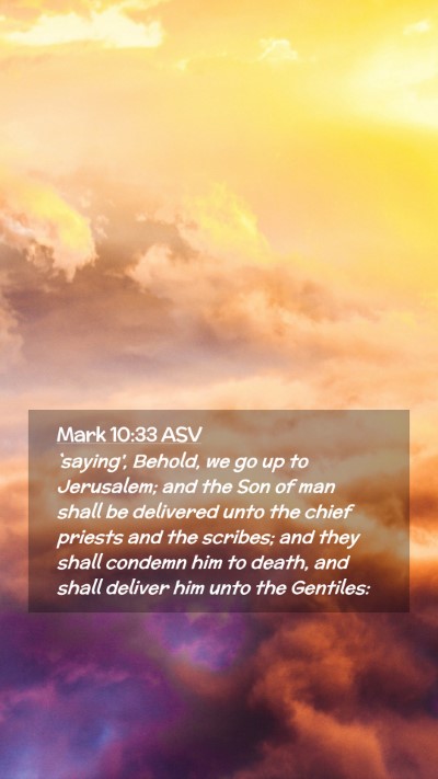 Picture 02 - Mark 10:33 ASV Mobile Phone Wallpaper - `saying', Behold, we go up to Jerusalem; and the - Mobile Bible Verse Wallpaper