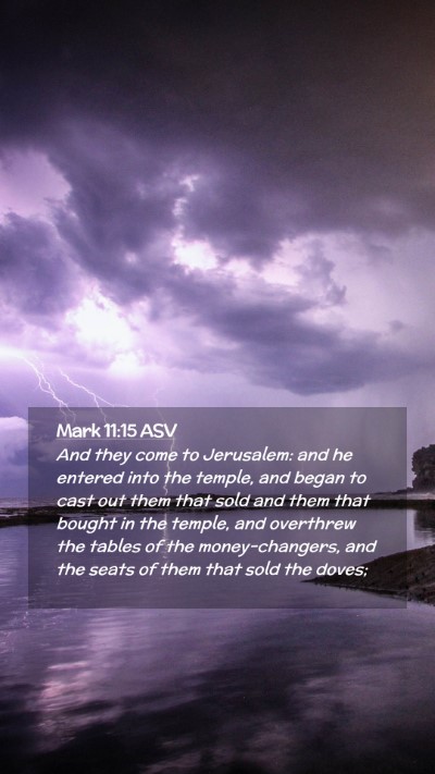 Picture 02 - Mark 11:15 ASV Mobile Phone Wallpaper - And they come to Jerusalem: and he entered into - Mobile Bible Verse Wallpaper