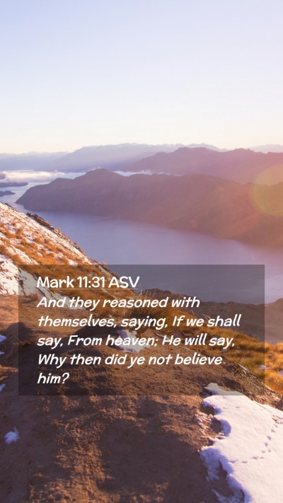 Picture 02 - Mark 11:31 ASV Mobile Phone Wallpaper - And they reasoned with themselves, saying, If we - Mobile Bible Verse Wallpaper