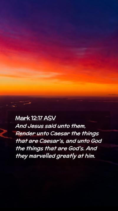 Picture 02 - Mark 12:17 ASV Mobile Phone Wallpaper - And Jesus said unto them, Render unto Caesar the - Mobile Bible Verse Wallpaper
