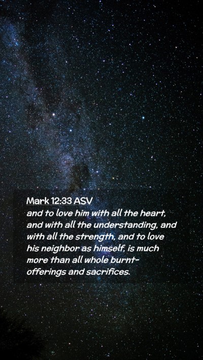 Picture 02 - Mark 12:33 ASV Mobile Phone Wallpaper - and to love him with all the heart, and with all - Mobile Bible Verse Wallpaper