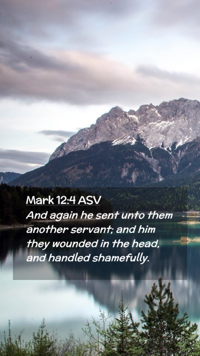 Picture 02 - Mark 12:4 ASV Mobile Phone Wallpaper - And again he sent unto them another servant; and - Mobile Bible Verse Wallpaper