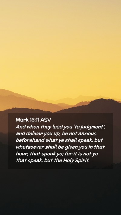Picture 02 - Mark 13:11 ASV Mobile Phone Wallpaper - And when they lead you `to judgment', and deliver - Mobile Bible Verse Wallpaper