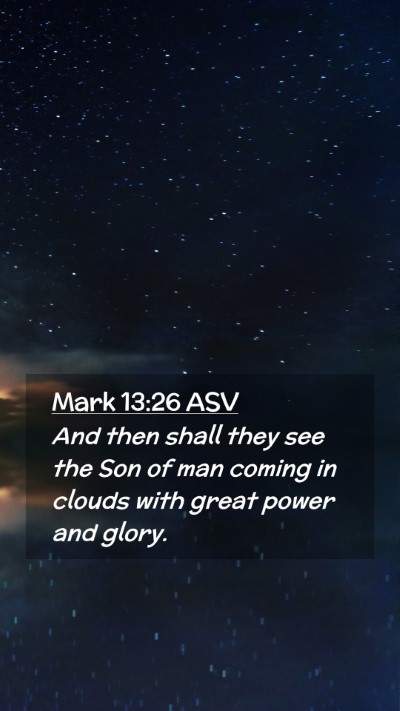 Picture 02 - Mark 13:26 ASV Mobile Phone Wallpaper - And then shall they see the Son of man coming in - Mobile Bible Verse Wallpaper