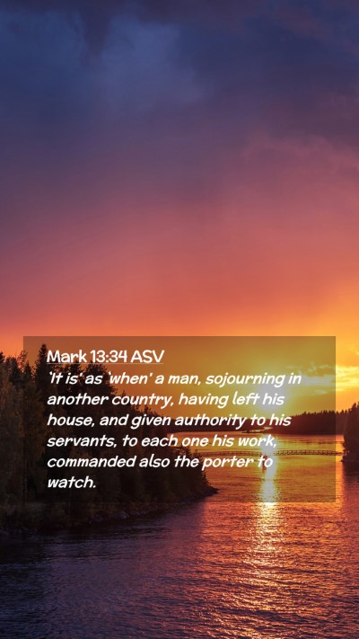 Picture 02 - Mark 13:34 ASV Mobile Phone Wallpaper - `It is' as `when' a man, sojourning in another - Mobile Bible Verse Wallpaper