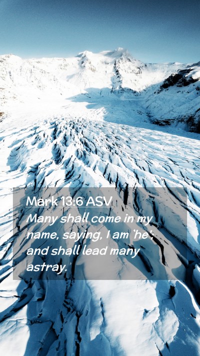 Picture 02 - Mark 13:6 ASV Mobile Phone Wallpaper - Many shall come in my name, saying, I am `he'; - Mobile Bible Verse Wallpaper