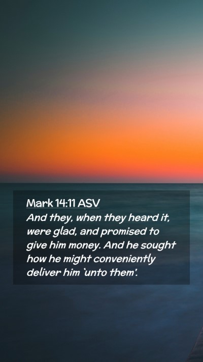 Picture 02 - Mark 14:11 ASV Mobile Phone Wallpaper - And they, when they heard it, were glad, and - Mobile Bible Verse Wallpaper