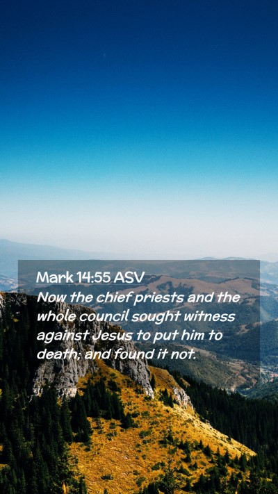 Picture 02 - Mark 14:55 ASV Mobile Phone Wallpaper - Now the chief priests and the whole council - Mobile Bible Verse Wallpaper