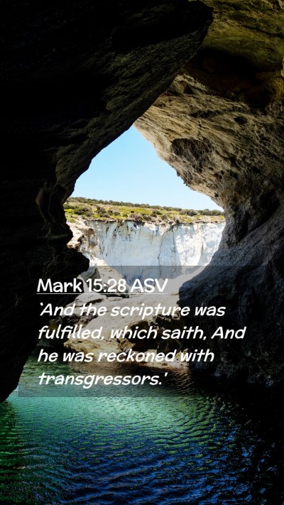 Picture 02 - Mark 15:28 ASV Mobile Phone Wallpaper - `And the scripture was fulfilled, which saith, - Mobile Bible Verse Wallpaper