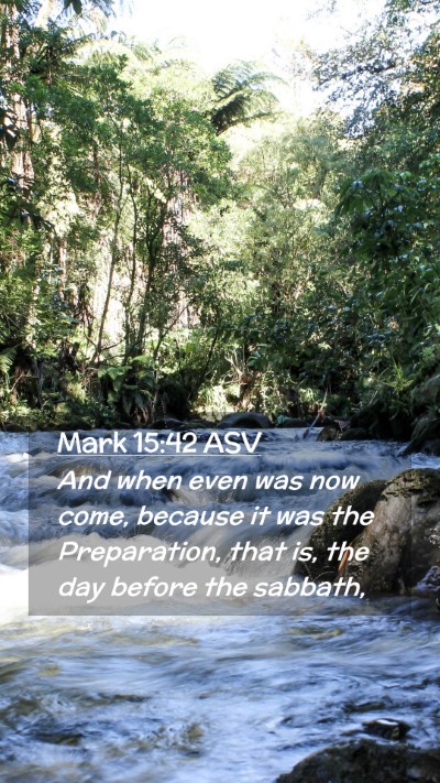 Picture 02 - Mark 15:42 ASV Mobile Phone Wallpaper - And when even was now come, because it was the - Mobile Bible Verse Wallpaper