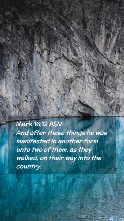 Picture 02 - Mark 16:12 ASV Mobile Phone Wallpaper - And after these things he was manifested in - Mobile Bible Verse Wallpaper
