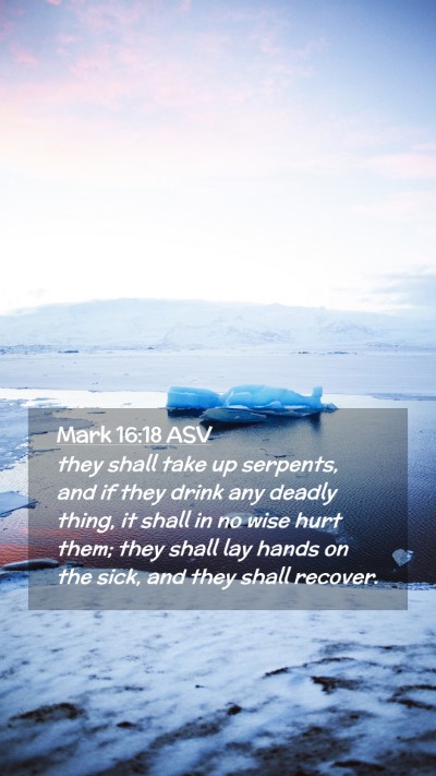 Picture 02 - Mark 16:18 ASV Mobile Phone Wallpaper - they shall take up serpents, and if they drink - Mobile Bible Verse Wallpaper
