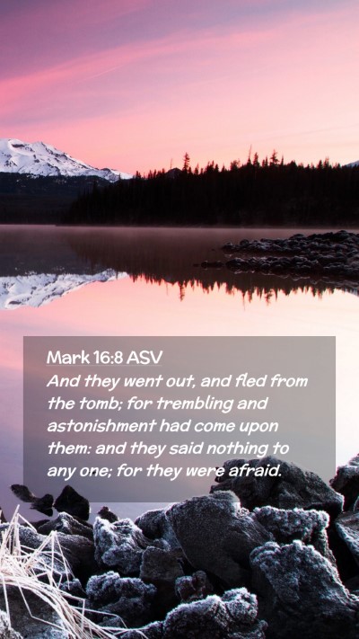 Picture 02 - Mark 16:8 ASV Mobile Phone Wallpaper - And they went out, and fled from the tomb; for - Mobile Bible Verse Wallpaper