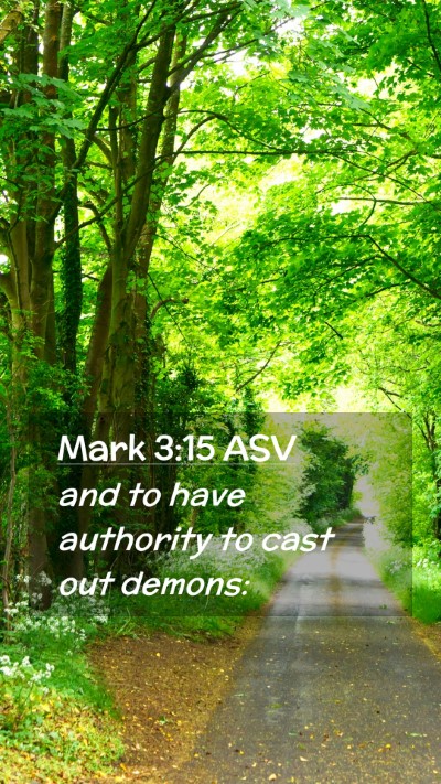 Picture 02 - Mark 3:15 ASV Mobile Phone Wallpaper - and to have authority to cast out - Mobile Bible Verse Wallpaper