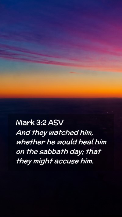 Picture 02 - Mark 3:2 ASV Mobile Phone Wallpaper - And they watched him, whether he would heal him - Mobile Bible Verse Wallpaper