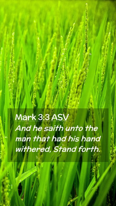 Picture 02 - Mark 3:3 ASV Mobile Phone Wallpaper - And he saith unto the man that had his hand - Mobile Bible Verse Wallpaper