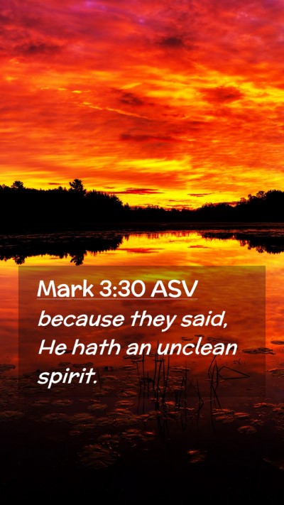 Picture 02 - Mark 3:30 ASV Mobile Phone Wallpaper - because they said, He hath an unclean - Mobile Bible Verse Wallpaper