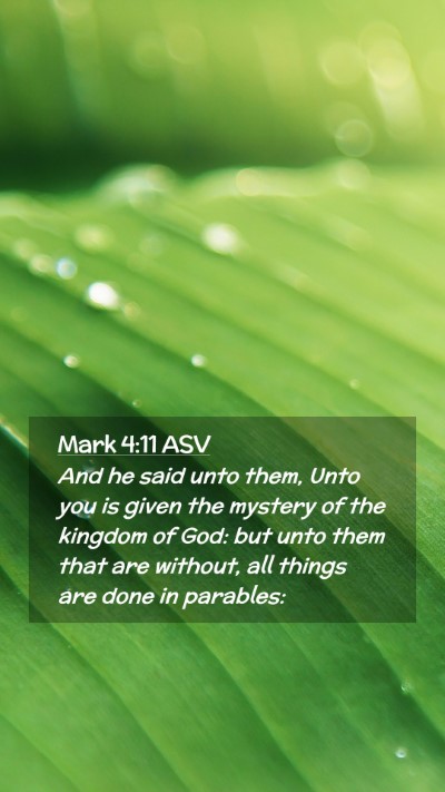 Picture 02 - Mark 4:11 ASV Mobile Phone Wallpaper - And he said unto them, Unto you is given the - Mobile Bible Verse Wallpaper