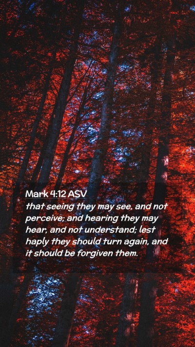 Picture 02 - Mark 4:12 ASV Mobile Phone Wallpaper - that seeing they may see, and not perceive; and - Mobile Bible Verse Wallpaper
