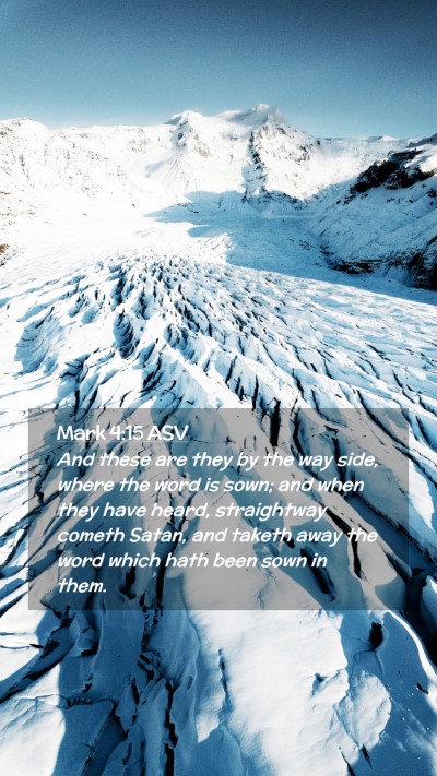 Picture 02 - Mark 4:15 ASV Mobile Phone Wallpaper - And these are they by the way side, where the - Mobile Bible Verse Wallpaper