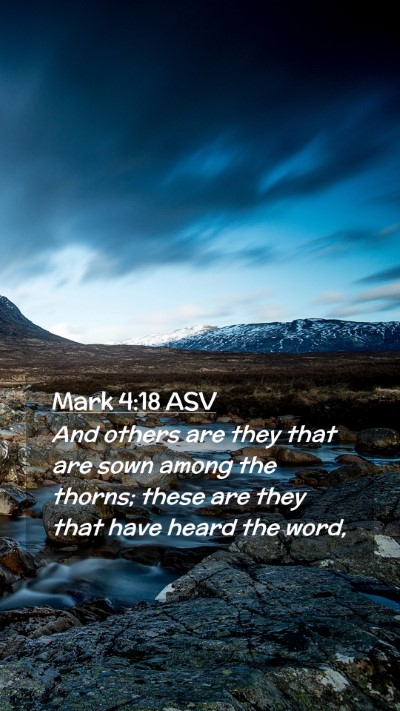 Picture 02 - Mark 4:18 ASV Mobile Phone Wallpaper - And others are they that are sown among the - Mobile Bible Verse Wallpaper